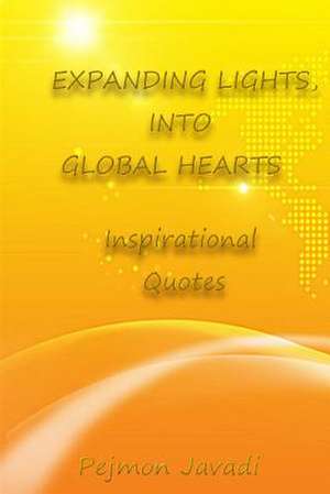 Expanding Lights, Into Global Hearts de Pejmon Javadi