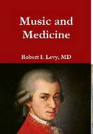 Music and Medicine de Robert I. Levy