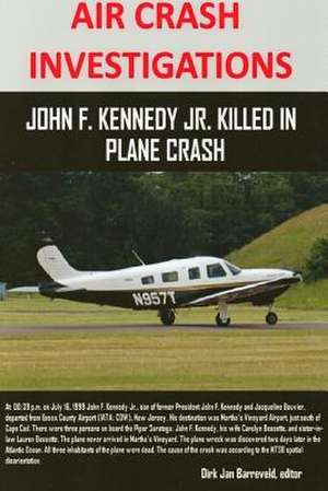 Air Crash Investigations - John F. Kennedy Jr. Killed in Plane Crash de Dirk Jan Barreveld