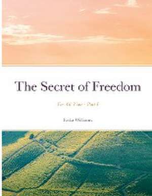 The Secret of Freedom de Erika Williams