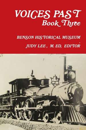 VOICES PAST Book Three de Benson Historical Museum