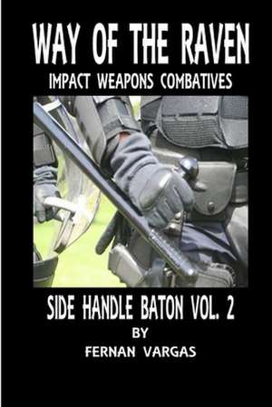 Way of the Raven Side Handle Baton Volume Two de Fernan Vargas