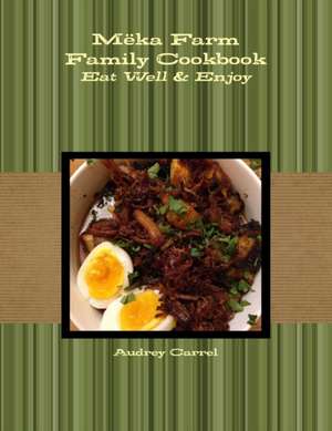 Mëka Farm Family Cookbook de Audrey Carrel