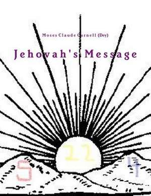 Jehovah's Message de Moses Claude Carnell