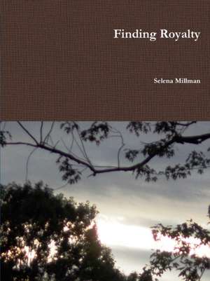 Finding Royalty de Selena Millman