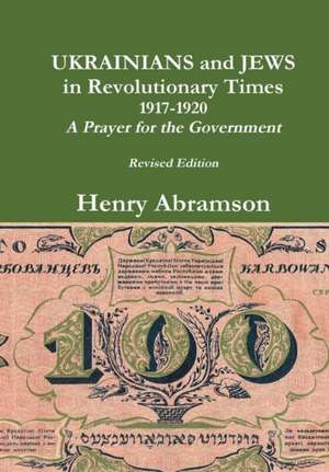 Ukrainians and Jews in Revolutionary Times de Henry Abramson