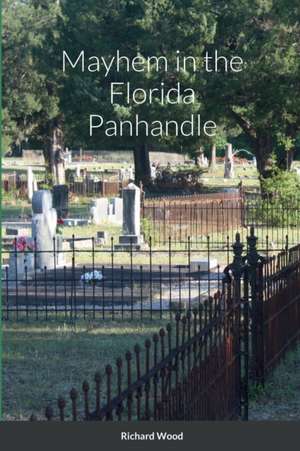 Mayhem in the Florida Panhandle de Richard Wood