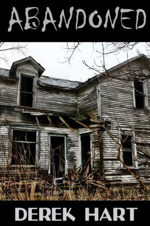 Abandoned de Derek Hart