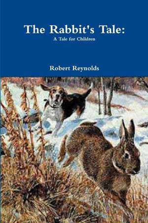 The Rabbit's Tale de Robert Reynolds