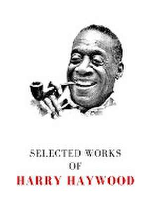 Selected Works of Harry Haywood de Harry Haywood