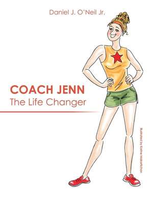 Coach Jenn The Life Changer de Daniel O'Neil