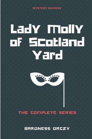 Lady Molly of Scotland Yard de Baroness Orczy