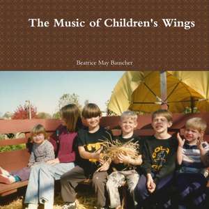 The Music of Children's Wings de Beatrice Bauscher