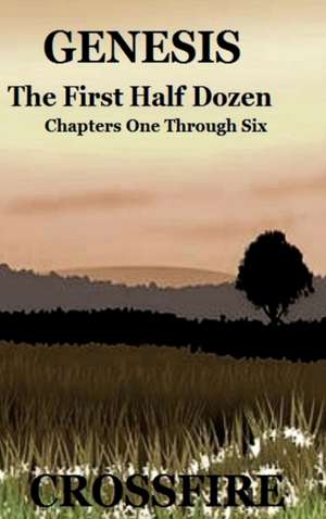 GENESIS The First Half Dozen de Crossfire