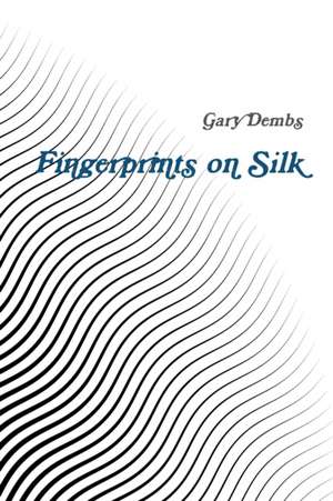 Fingerprints on Silk de Gary Dembs