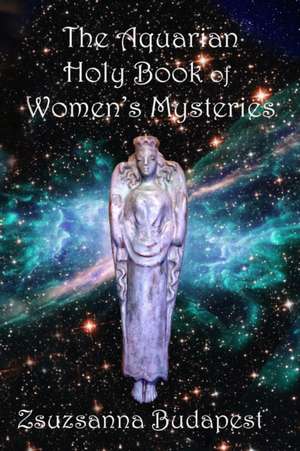 Holy Book of Women's Mysteries de Zsuzsanna Emese Budapest