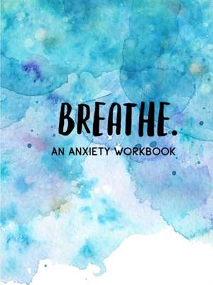 Breathe. An Anxiety Workbook (Perfectbound) de Dominee Wyrick