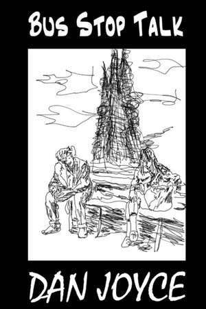 Bus Stop Talk de Dan Joyce