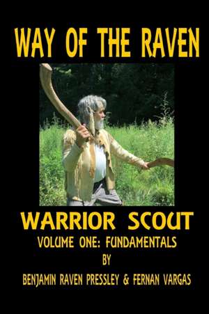 Way of the Raven Warrior Scout Volume One de Fernan Vargas