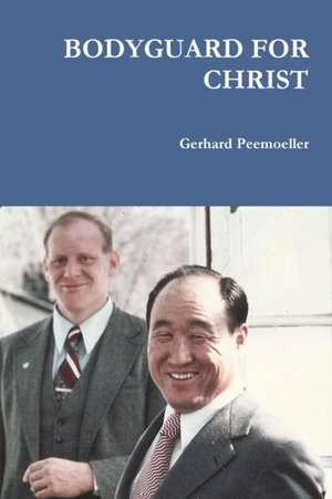 BODYGUARD FOR CHRIST de Gerhard Peemoeller