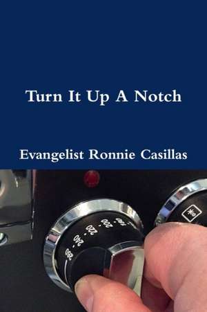 Turn It Up A Notch de Evangelist Ronnie Casillas