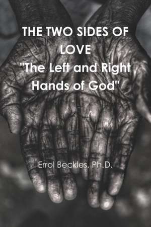 THE TWO SIDES OF LOVE "The Left and Right Hands of God de Errol Beckles