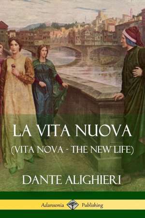 La Vita Nuova (Vita Nova - The New Life) de Dante Alighieri