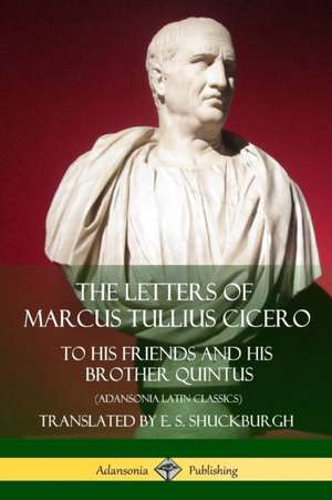 The Letters of Marcus Tullius Cicero de Marcus Tullius Cicero