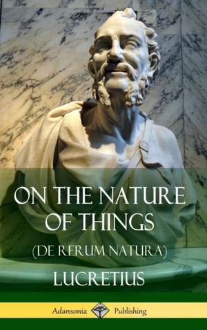 On the Nature of Things (De Rerum Natura) (Hardcover) de Lucretius