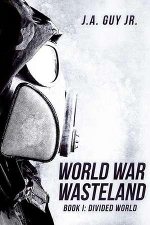 World War Wasteland Book 1 de J. A. Guy Jr