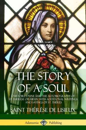 The Story of a Soul L'Histoire D'une Âme de Saint Thérèse de Lisieux