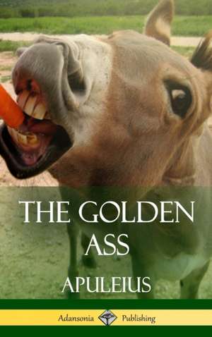 The Golden Ass (Classics of Ancient Roman Literature) de Apuleius