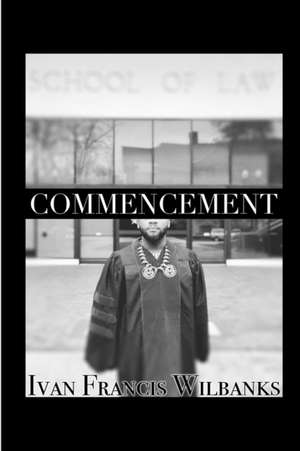 COMMENCEMENT de Ivan Francis Wilbanks
