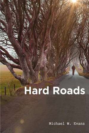 HARD ROADS de Michael W. Evans