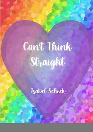 Can't Think Straight de Isabel Scheck