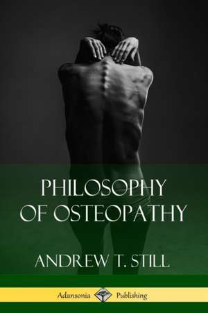 Philosophy of Osteopathy de Andrew T. Still