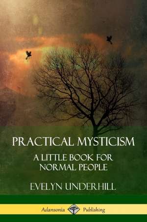 Practical Mysticism de Evelyn Underhill