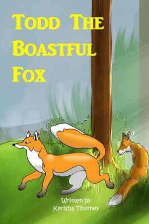 Todd The boastful Fox de Kerisha Thorney