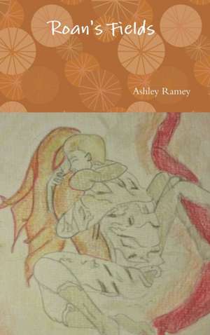 Roan's Fields de Ashley Ramey