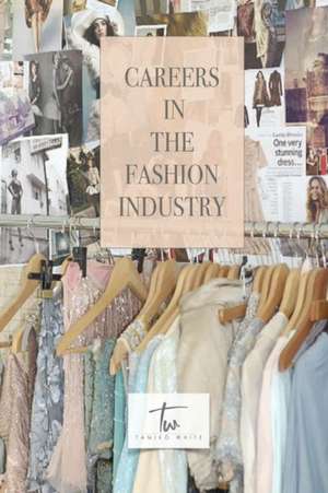 Careers in the Fashion Industry de Tamiko White