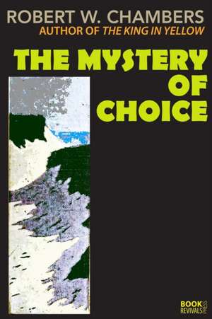 The Mystery of Choice de Robert W. Chambers