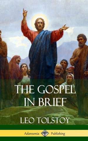 The Gospel in Brief (Hardcover) de Leo Tolstoy