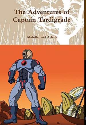 The Adventures of Captain Tardigrade de Abdelhamid Arbab