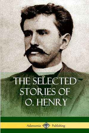 The Selected Stories of O. Henry de O. Henry