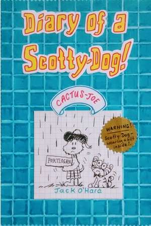 Diary of a Scotty-Dog! Cactus Joe. de Jack O'Hara