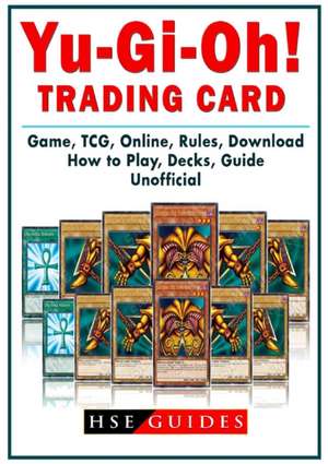 Yu Gi Oh! Trading Card Game, TCG, Online, Rules, Download, How to Play, Decks, Guide Unofficial de Hse Guides