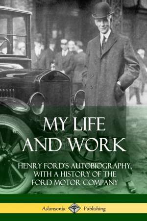 My Life and Work de Henry Ford