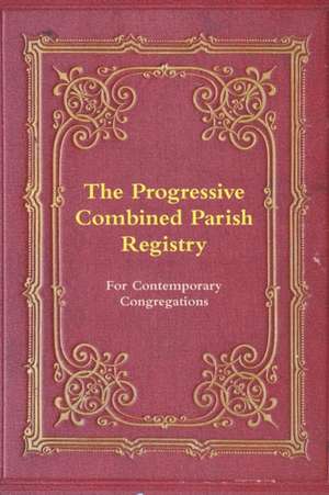 The Progressive Combined Parish Registry de Megan Rohrer