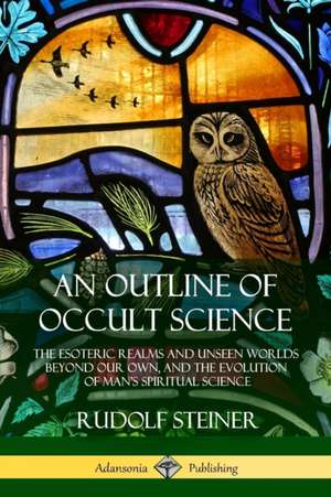 An Outline of Occult Science de Rudolf Steiner