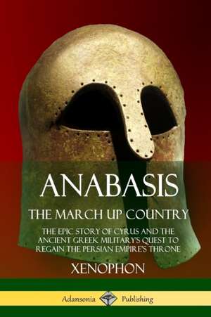 Anabasis, The March Up Country de Xenophon